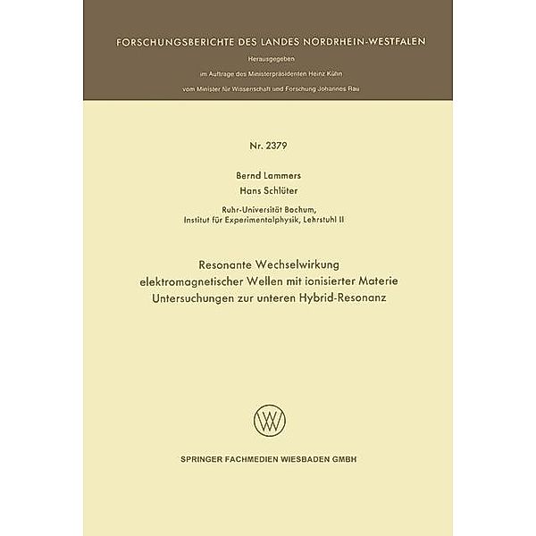 Resonante Wechselwirkung elektromagnetischer Wellen mit ionisierter Materie / Forschungsberichte des Landes Nordrhein-Westfalen, Bernd Lammers, Hans Schlüter