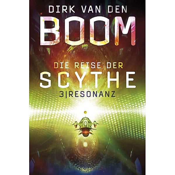 Resonanz / Die Reise der Scythe Bd.3, Dirk van den Boom