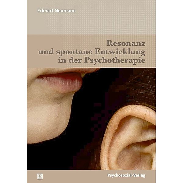 Resonanz und spontane Entwicklung in der Psychotherapie, Eckhart Neumann