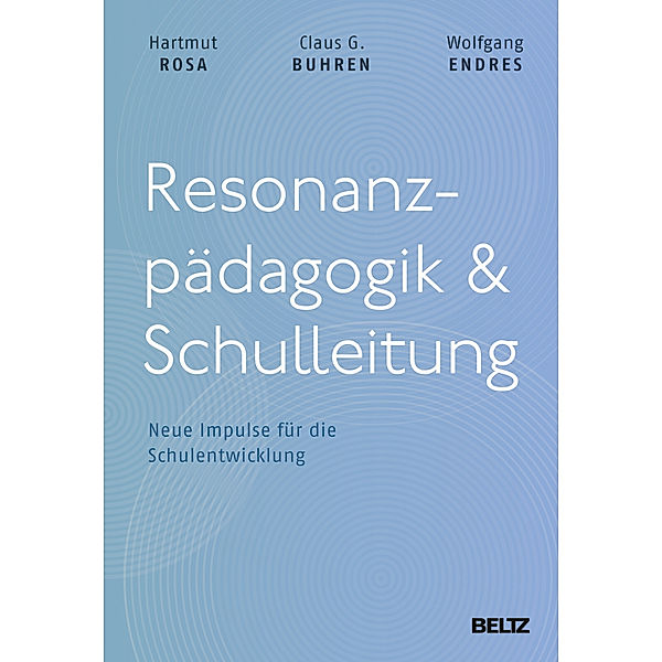 Resonanzpädagogik & Schulleitung, Hartmut Rosa, Claus G. Buhren, Wolfgang Endres