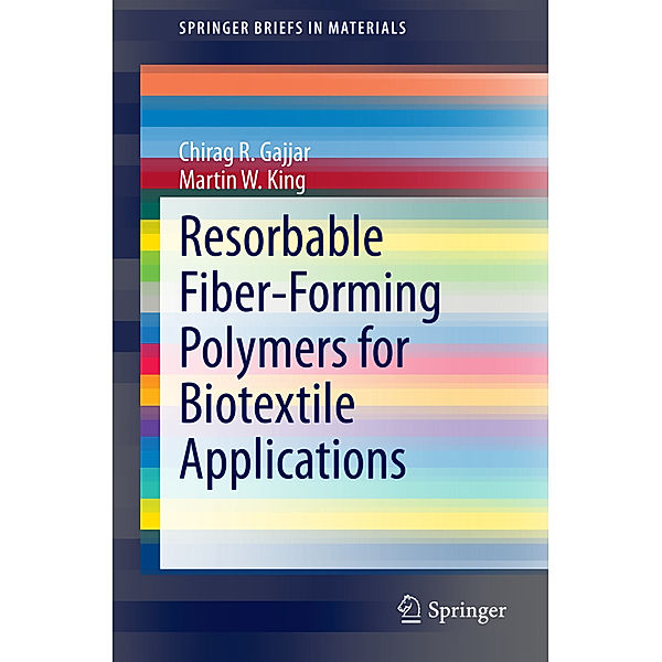 Resorbable Fiber-Forming Polymers for Biotextile Applications, Chirag R. Gajjar, Martin W. King