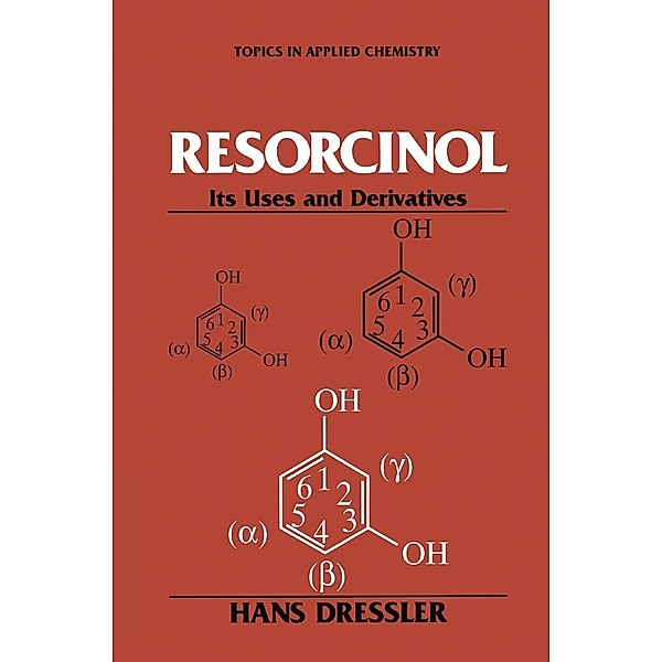 Resorcinol / Topics in Applied Chemistry, Hans Dressler
