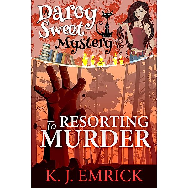 Resorting to Murder (Darcy Sweet Mystery, #11) / Darcy Sweet Mystery, K. J. Emrick