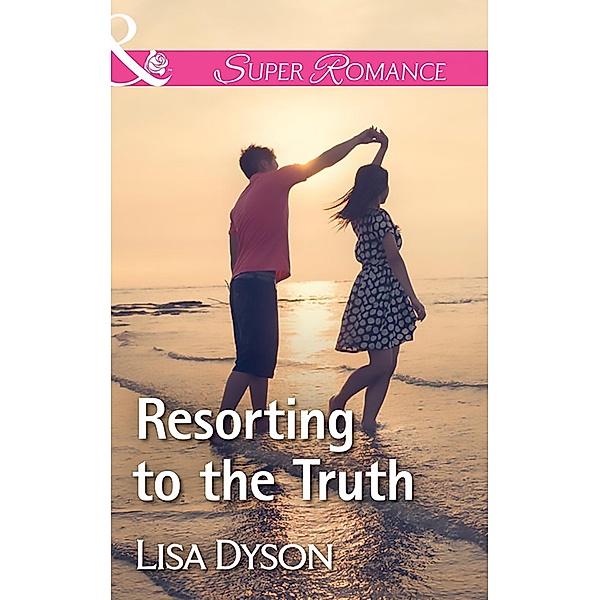 Resorting To The Truth (Mills & Boon Superromance) / Mills & Boon Superromance, Lisa Dyson