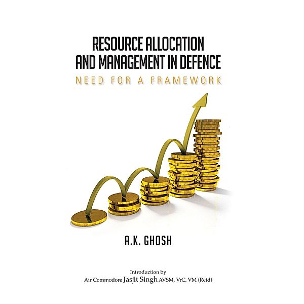 Resource Allocation and Management in Defence: Need for a Framework / KW Publishers