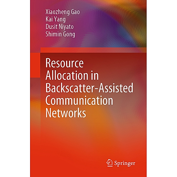 Resource Allocation in Backscatter-Assisted Communication Networks, Xiaozheng Gao, Kai Yang, Dusit Niyato, Shimin Gong