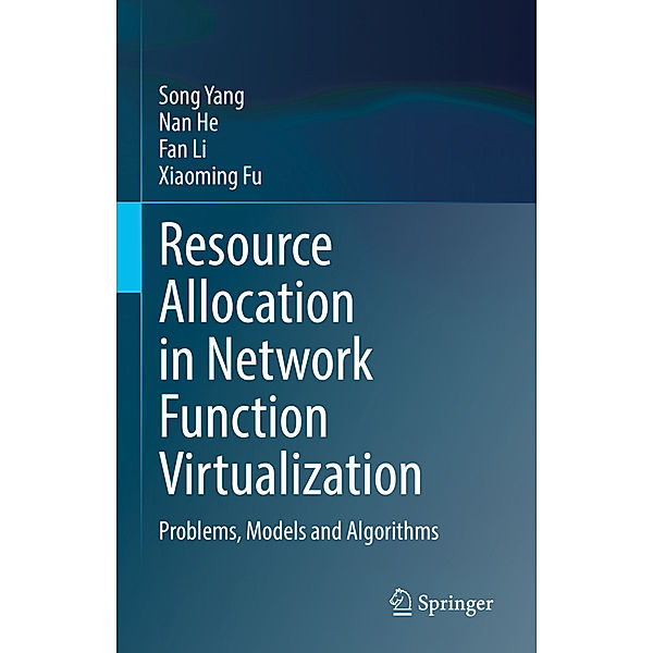 Resource Allocation in Network Function Virtualization, Song Yang, Nan He, Fan Li, Xiaoming Fu