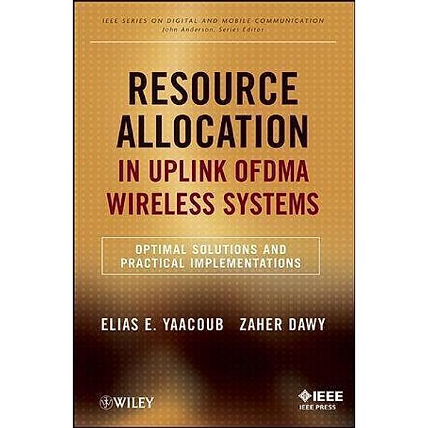 Resource Allocation in Uplink OFDMA Wireless Systems / IEEE Press Series on Digital & Mobile Communication, Elias Yaacoub, Zaher Dawy