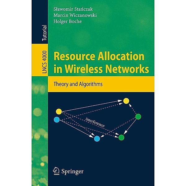 Resource Allocation in Wireless Networks / Lecture Notes in Computer Science Bd.4000, Slawomir Stanczak, Marcin Wiczanowski, Holger Boche