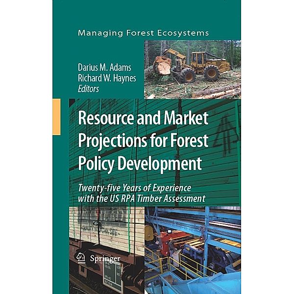 Resource and Market Projections for Forest Policy Development / Managing Forest Ecosystems Bd.14