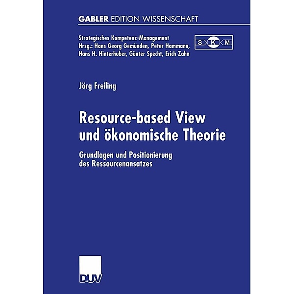 Resource-based View und ökonomische Theorie / Strategisches Kompetenz-Management, Jörg Freiling