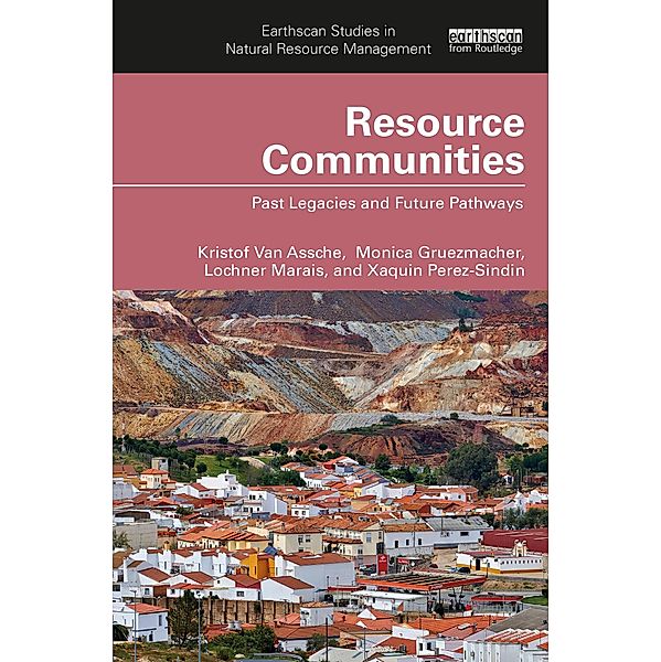 Resource Communities, Kristof van Assche, Monica Gruezmacher, Lochner Marais, Xaquin Perez-Sindin