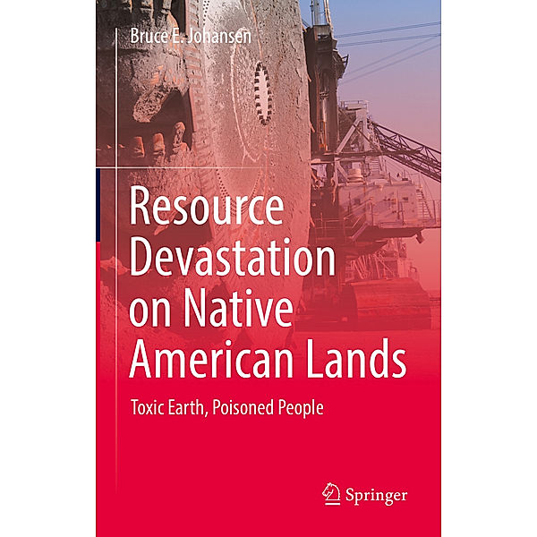 Resource Devastation on Native American Lands, Bruce E. Johansen