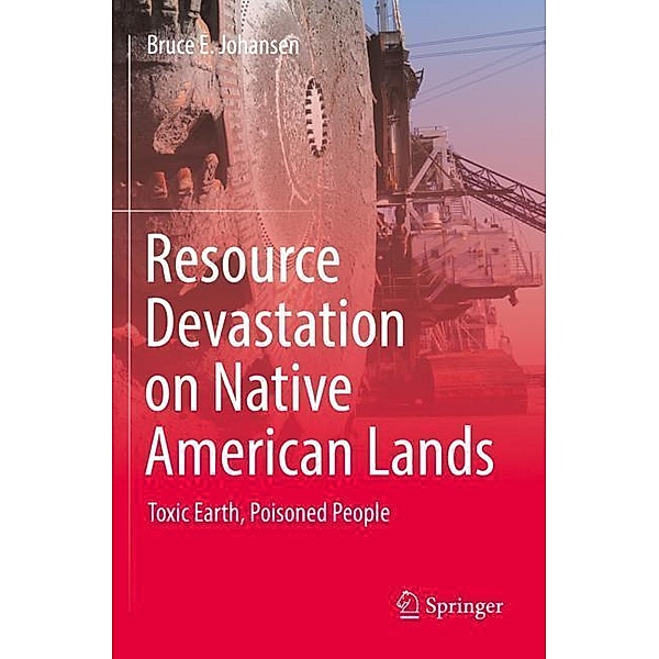 Resource Devastation on Native American Lands, Bruce E. Johansen