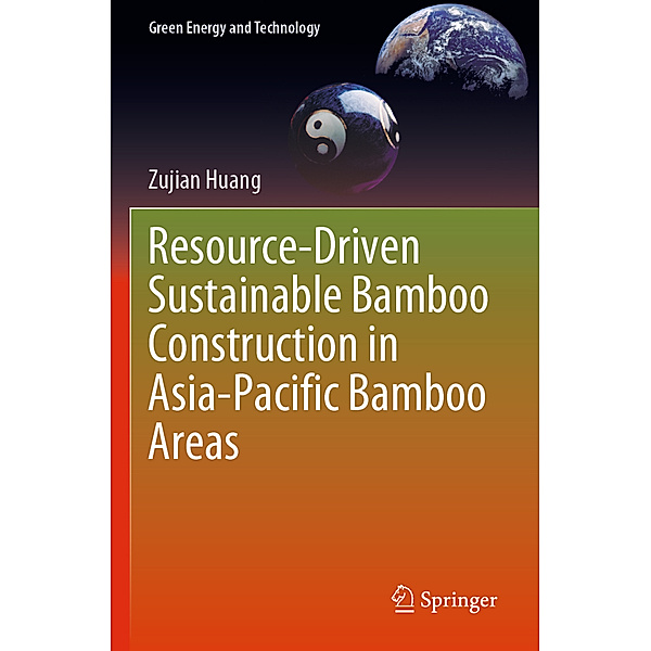 Resource-Driven Sustainable Bamboo Construction in Asia-Pacific Bamboo Areas, Zujian Huang