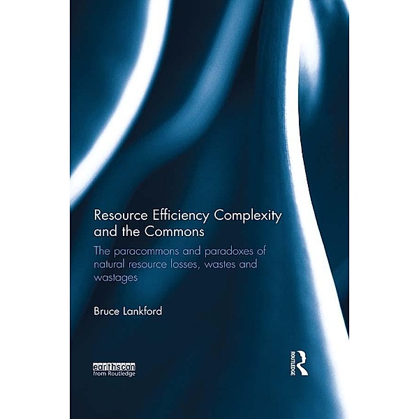 Resource Efficiency Complexity and the Commons, Bruce Lankford