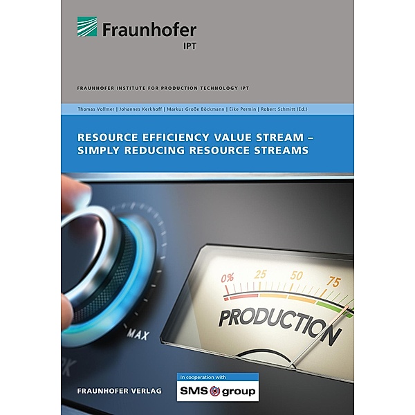 Resource Efficiency Value Stream., Thomas Vollmer, Johannes Kerkhoff, Markus Große Böckmann, Eike Permin