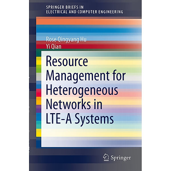 Resource Management for Heterogeneous Networks in LTE-A Systems, Rose Qingyang Hu, Yi Qian
