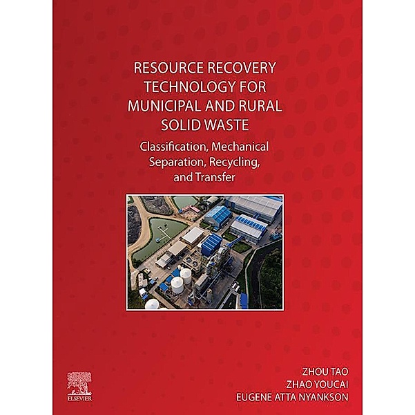 Resource Recovery Technology for Municipal and Rural Solid Waste, Zhou Tao, Zhao Youcai, Eugene Atta Nyankson