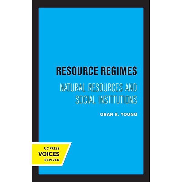 Resource Regimes / Studies in International Political Economy, Oran R. Young