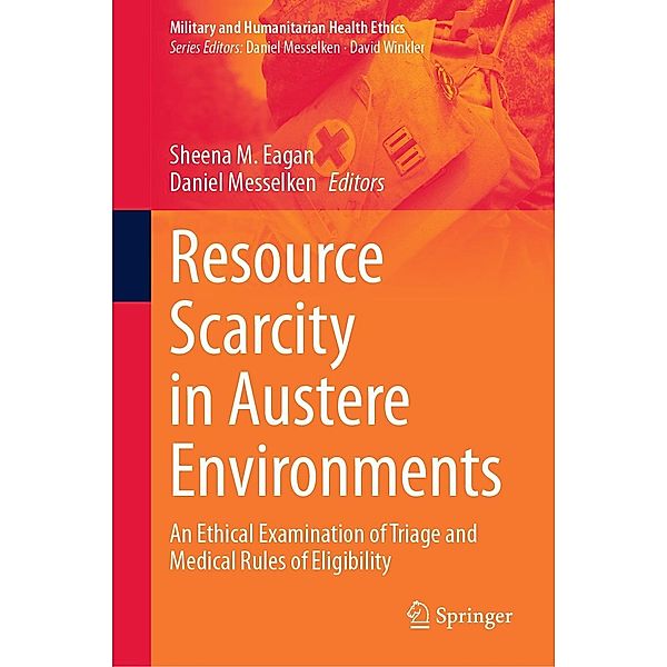 Resource Scarcity in Austere Environments / Military and Humanitarian Health Ethics