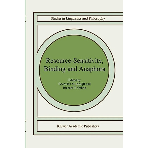 Resource-Sensitivity, Binding and Anaphora / Studies in Linguistics and Philosophy Bd.80