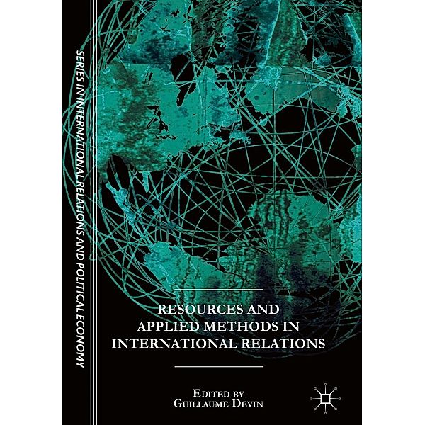 Resources and Applied Methods in International Relations / The Sciences Po Series in International Relations and Political Economy