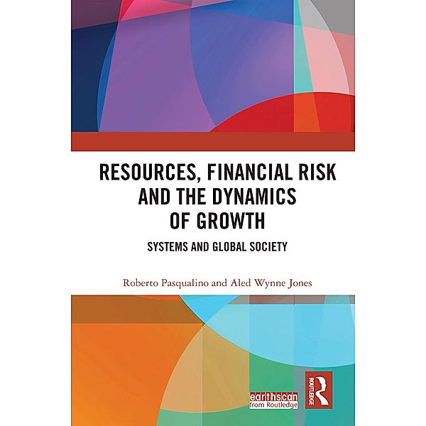 Resources, Financial Risk and the Dynamics of Growth, Roberto Pasqualino, Aled Wynne Jones