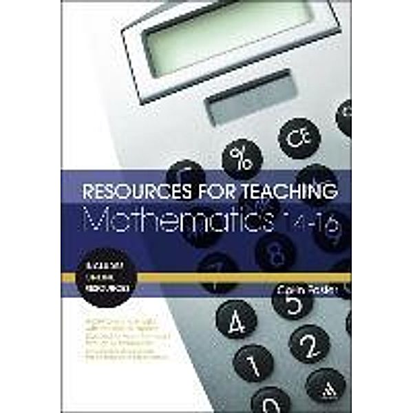 Resources for Teaching Mathematics: 14-16, Colin Foster