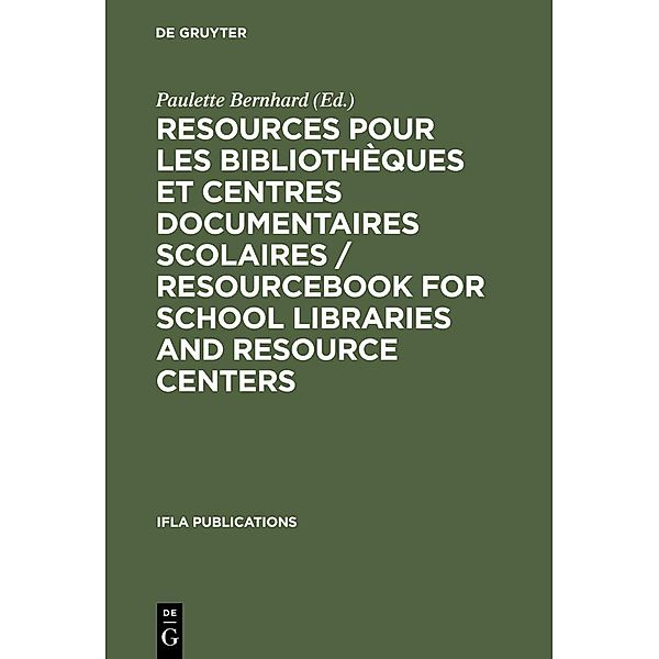 Resources pour les bibliothèques et centres documentaires scolaires / Resourcebook for School Libraries and Resource Centers / IFLA Publications Bd.79