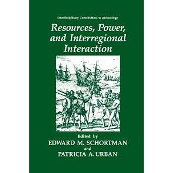 Resources, Power, and Interregional Interaction / Interdisciplinary Contributions to Archaeology