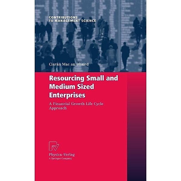 Resourcing Small and Medium Sized Enterprises / Contributions to Management Science, Ciarán Mac an Bhaird