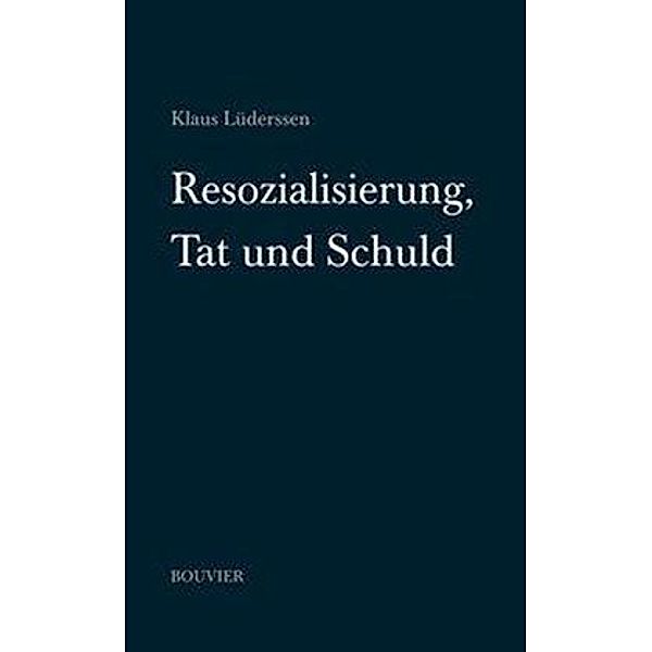 Resozialisierung, Tat und Schuld, Klaus Lüderssen