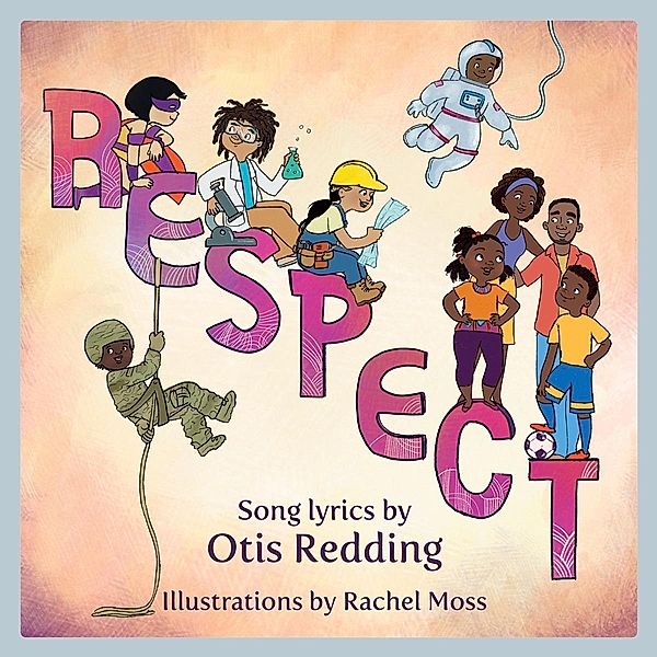 Respect: A Children's Picture Book (LyricPop) / LyricPop Bd.0, Otis Redding