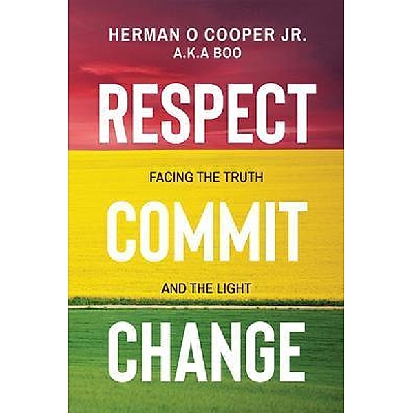 Respect, Commit, Change / Author Reputation Press, LLC, Herman Cooper