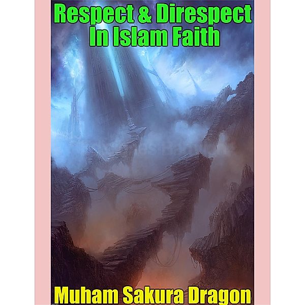 Respect & Direspect In Islam Faith, Muham Sakura Dragon