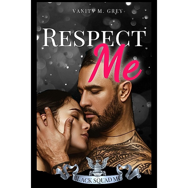 Respect Me / Black Squad MC Bd.1, Vanity M. Grey