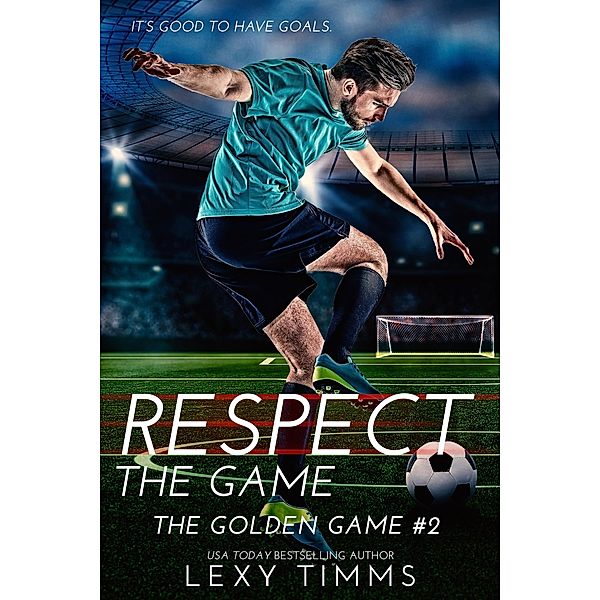 Respect the Game (The Golden Game, #2) / The Golden Game, Lexy Timms