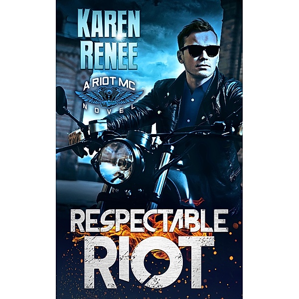 Respectable Riot (Riot MC, #6) / Riot MC, Karen Renee