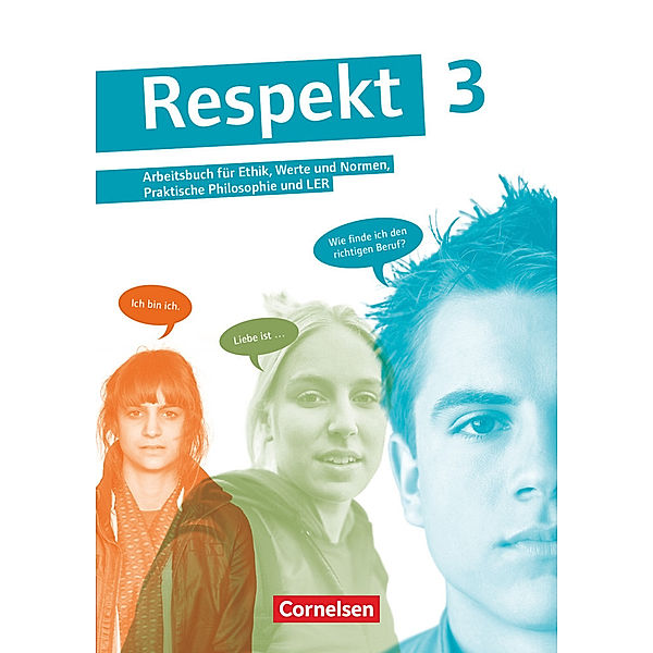 Respekt - Lehrwerk für Ethik, Werte und Normen, Praktische Philosophie und LER - Allgemeine Ausgabe - Band 3, Frederick Brüning, Petra Lenz, Maik Smirr, Dorothee Zimmermann, Annette Hutmacher, Andreas Hausheer, Barbara Brüning