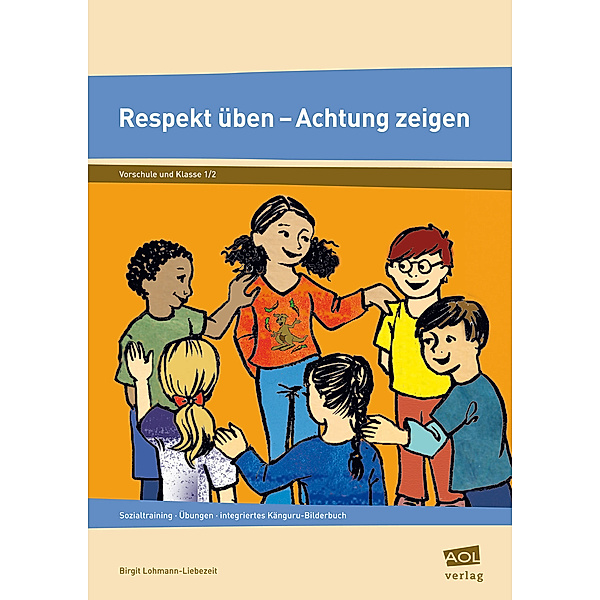 Respekt üben - Achtung zeigen, Klasse 1-2, Birgit Lohmann-Liebezeit