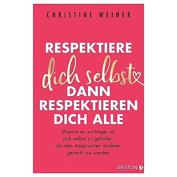 Respektiere dich selbst, dann respektieren dich alle, Christine Weiner
