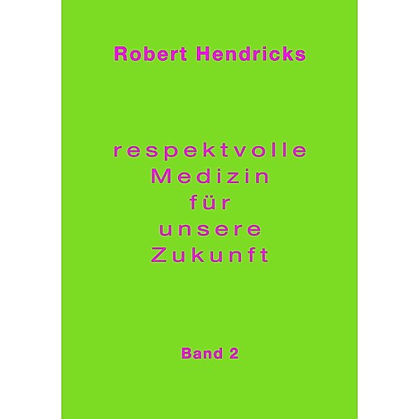 Respektvolle Medizin für unsere Zukunft, Robert Hendricks