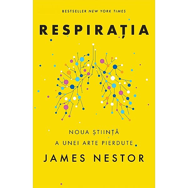 Respiratia. O noua stiinta a unei arte pierdute / Sanatate, James Nestor