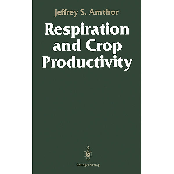 Respiration and Crop Productivity, Jeffrey S. Amthor