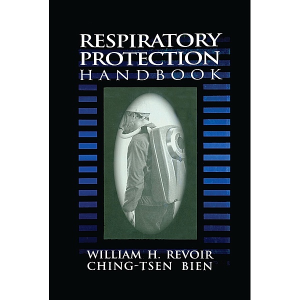Respiratory Protection Handbook, Ching-Tsen Bien, William H. Revoir