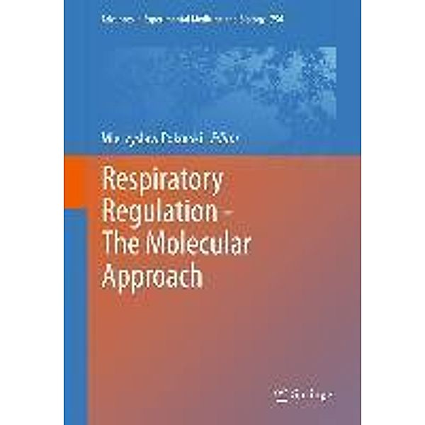 Respiratory Regulation - The Molecular Approach / Advances in Experimental Medicine and Biology Bd.756, Mieczyslaw Pokorski