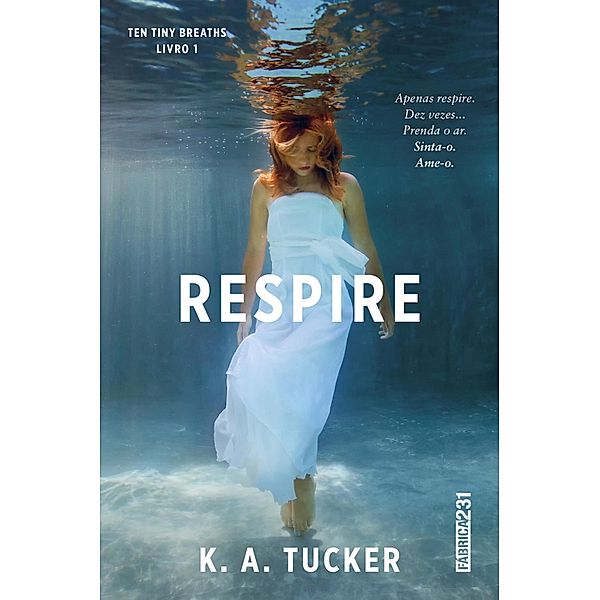 Respire / Ten Tiny Breaths Bd.1, K. A. Tucker