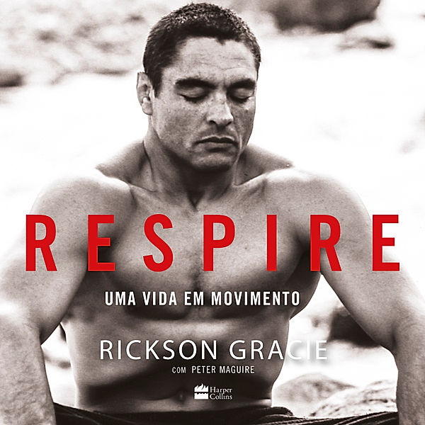 Respire - uma vida em movimento, Rickson Gracie, Peter Maguire