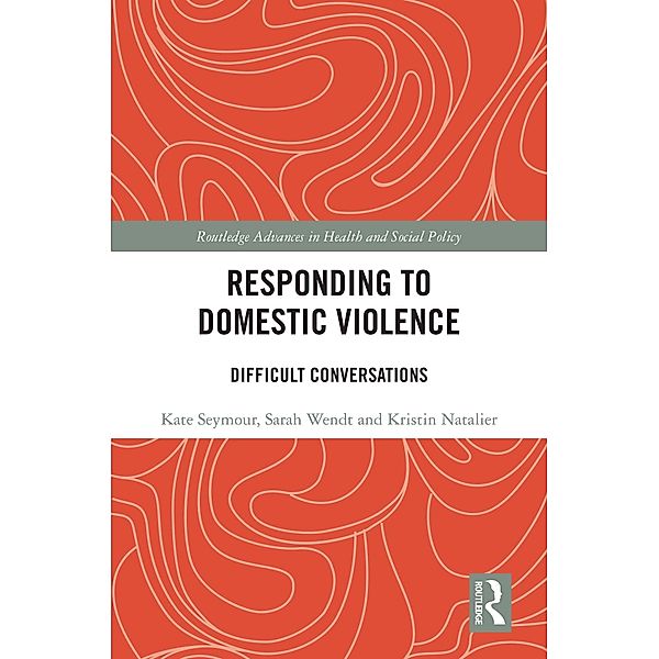 Responding to Domestic Violence, Kate Seymour, Sarah Wendt, Kristin Natalier